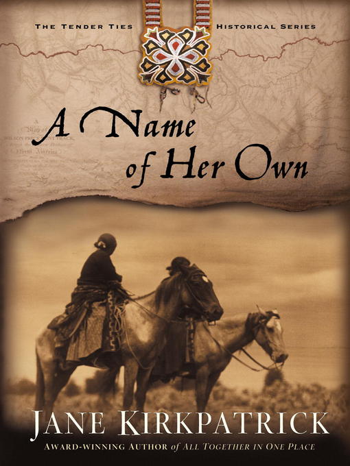 Title details for A Name of Her Own by Jane Kirkpatrick - Available